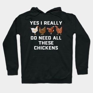 Funny Yes I Really Do Need All These Chickens For Farmer Hoodie